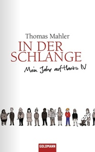 Thomas Mahler: In der Schlange - Mein Jahr auf Harz IV